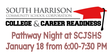 South Harrison Community School Corporation College and Career Readiness Pathway Night at SCJSHS on January 18 from 6:00-7:30 PM