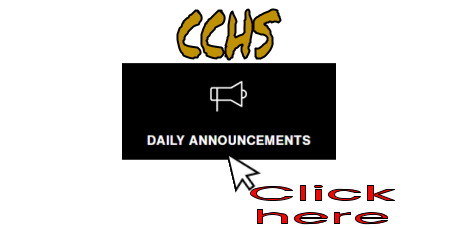 picture of CCHS above a black rectangle with a megaphone icon and the words Daily Announcements in it with a mouse cursor and the words click here.
