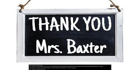 chalkboard with the words "Thank You Mrs. Baxter" written on it